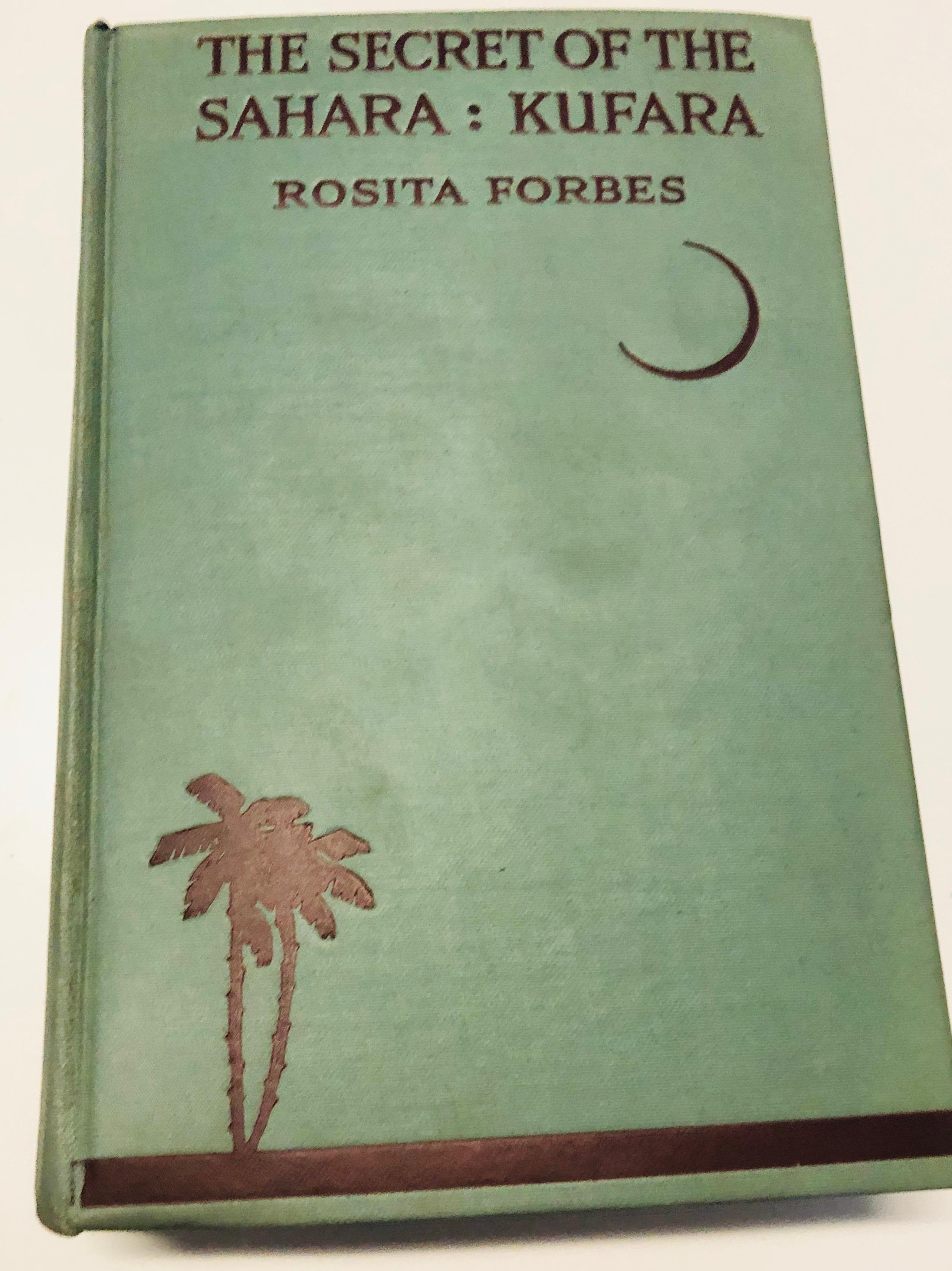 The Secret of the Sahara: Kufara by Rosita Forbes (1921)