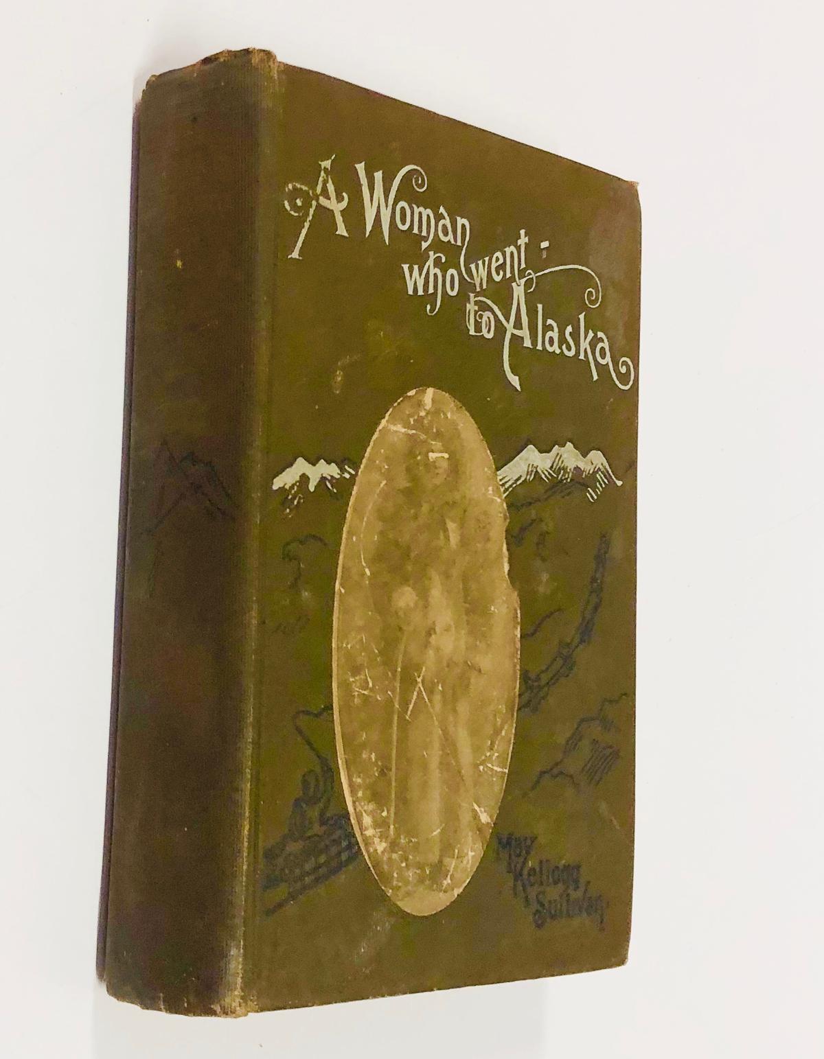 A WOMAN WHO WENT TO ALASKA (1903) by May Kellogg Sullivan