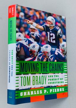 MOVING THE CHAINS - Tom Brady and the Persuit of Everything by Charles Pierce SIGNED BY PIERCE