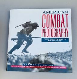 American Combat Photography: From the CIVIL WAR to the GULF WAR