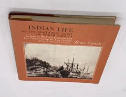 Indian Life on the Northwest Coast of North America As Seen by the Early Explorers (1972)