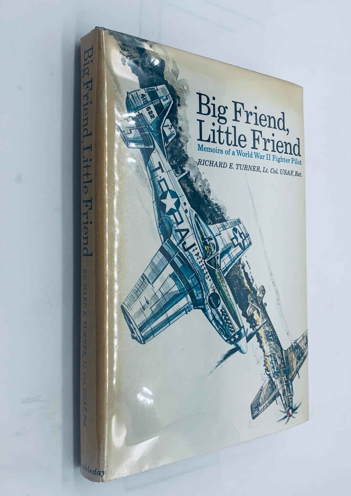 Big Friend, Little Friend: Memoirs of a World War II Fighter Pilot