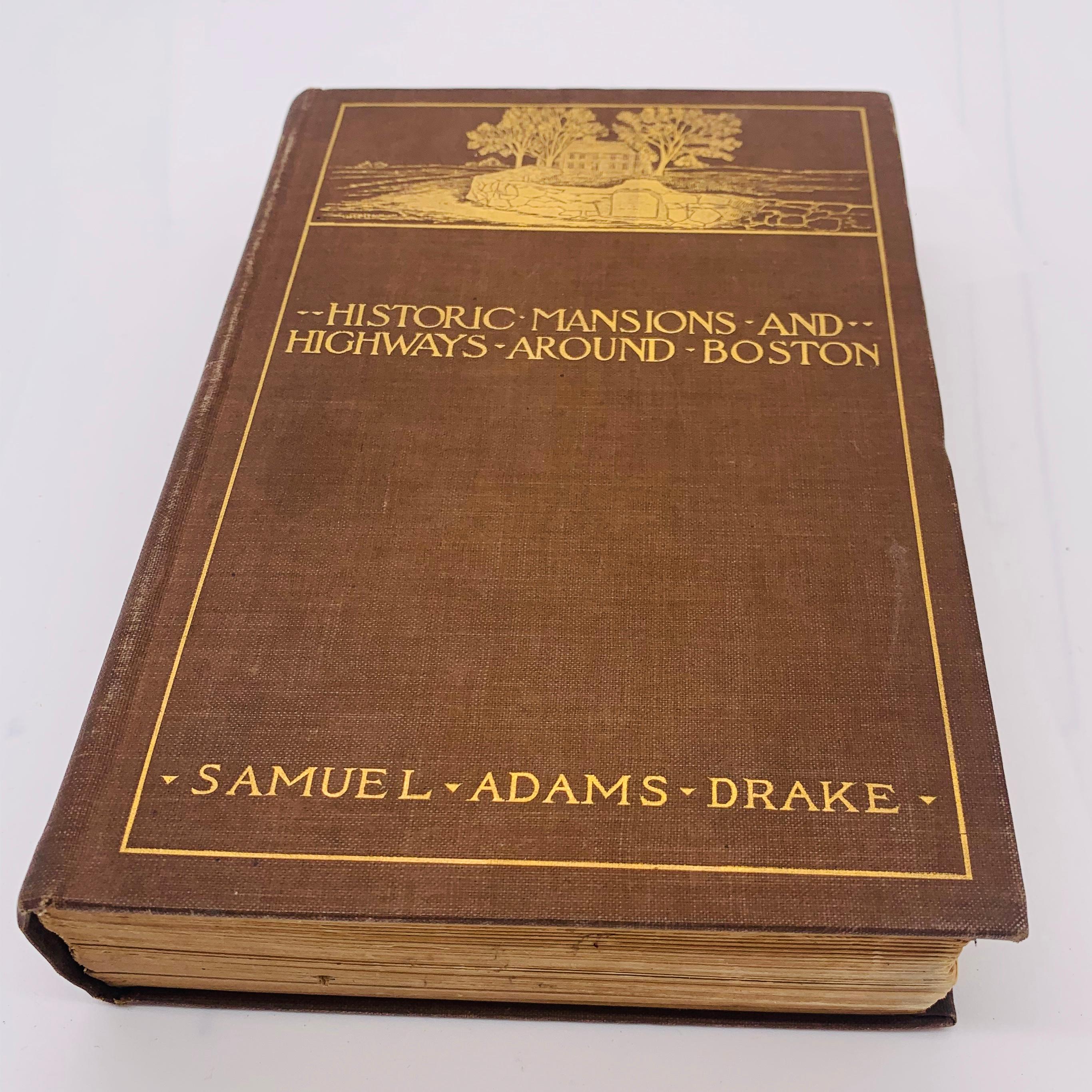 Historic Mansions and Highways AROUND BOSTON by Samuel Adams Drake (1899)