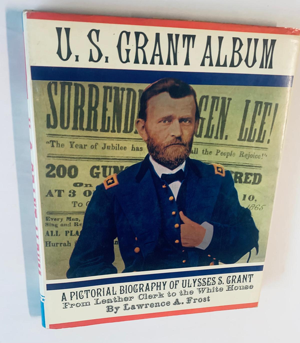 U.S. GRANT Album: A Pictorial Biography of Ulysses S. Grant