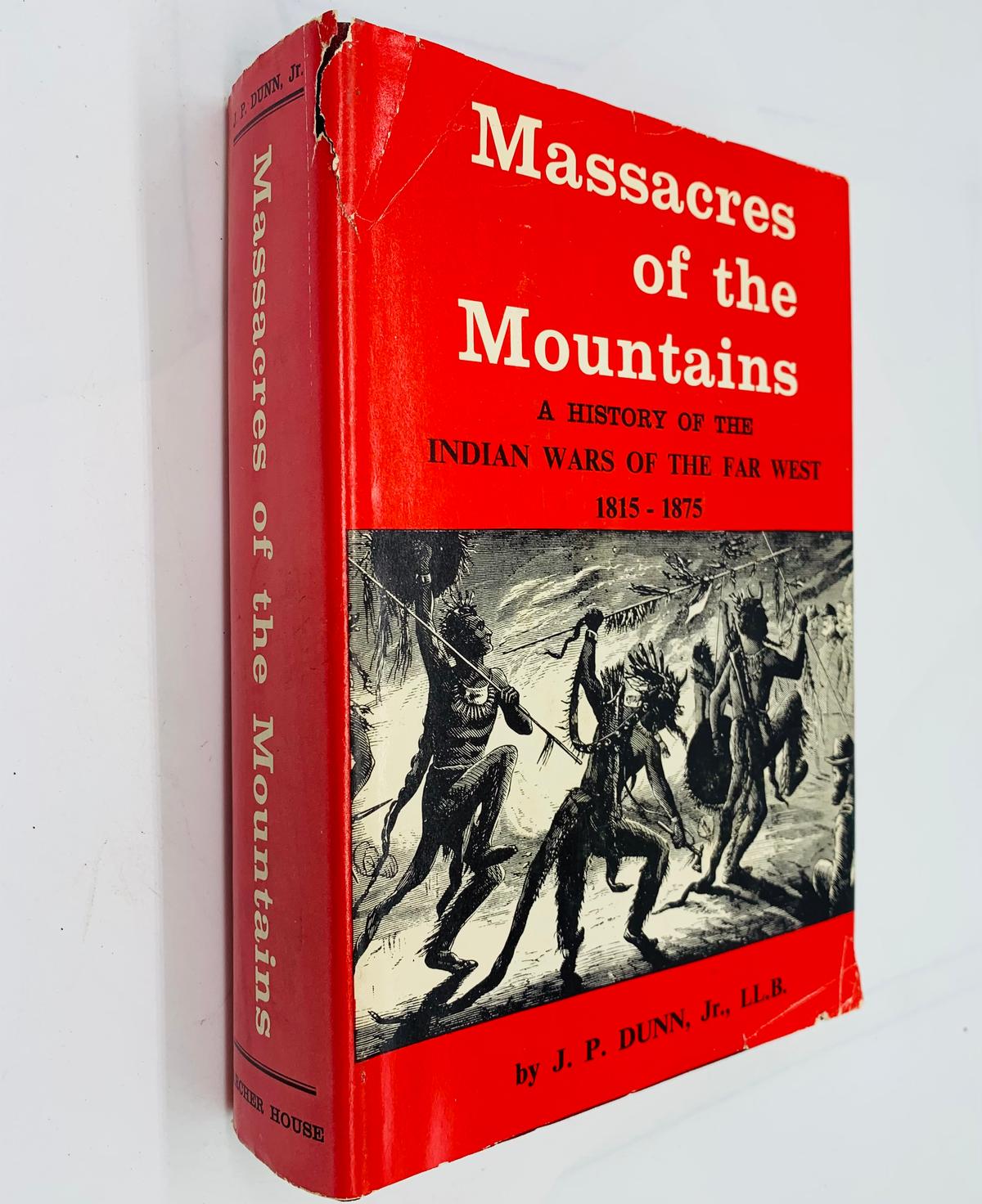 MASSACRES of the MOUNTAINS: A History of the Indian Wars of the Far West, 1815-1875