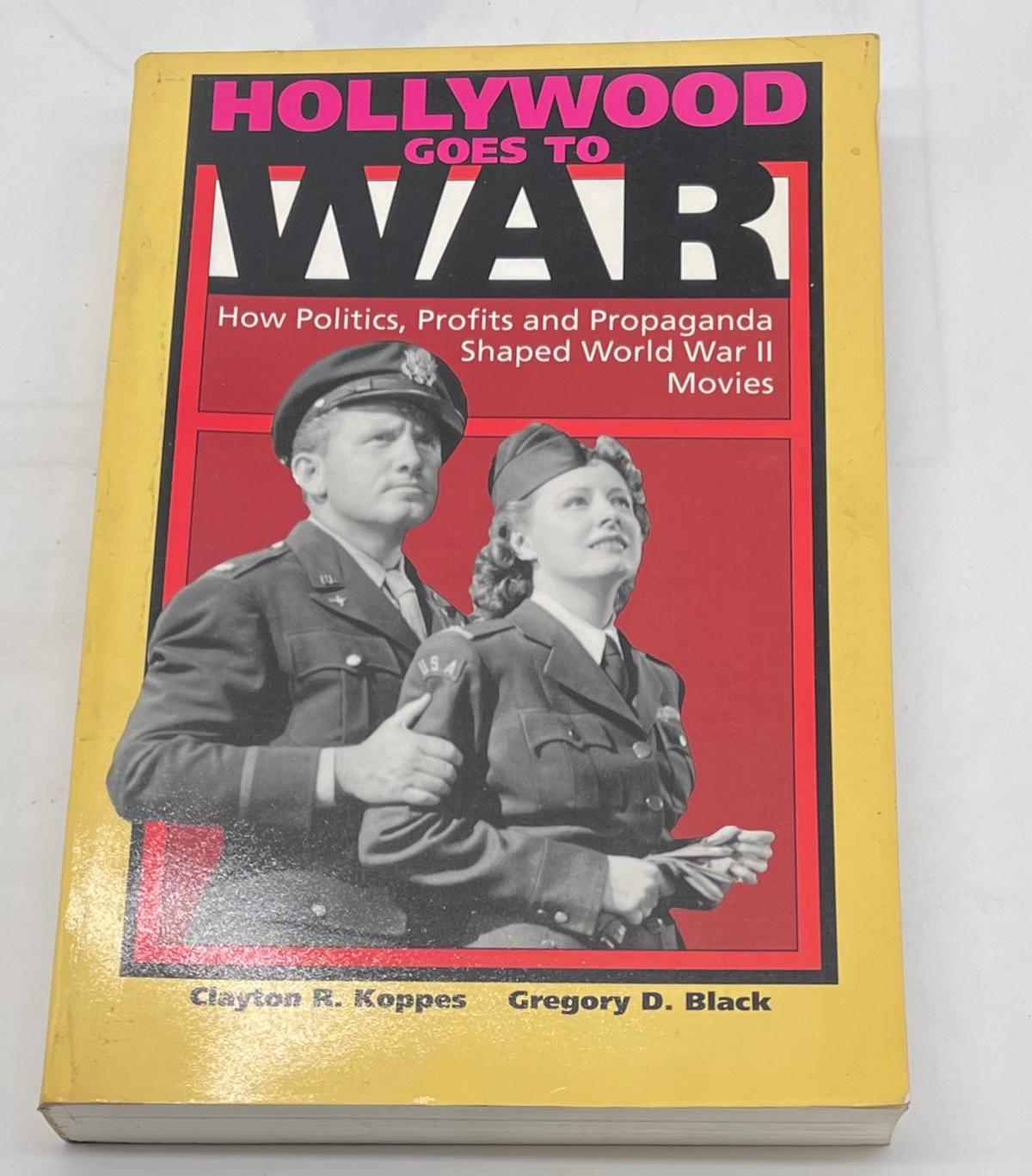 Hollywood Goes to War: How Politics, Profits and Propaganda Shaped World War II Movies